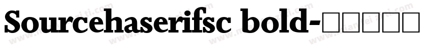 Sourcehaserifsc bold字体转换